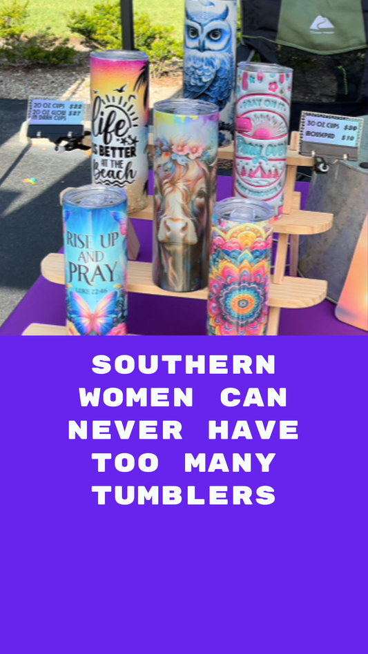 Why Southern Girls Never Have Too Many Tumblers