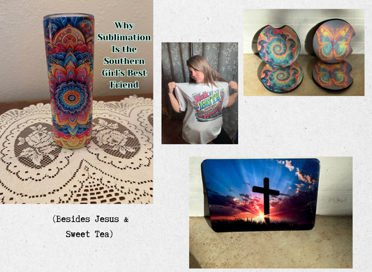 Faith, Fire, and Front Porches: Why Sublimation Is the Southern Girl’s Best Friend (Besides Jesus & Sweet Tea)