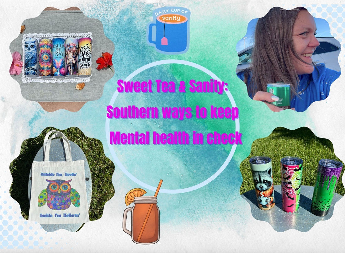 Sweet Tea & Sanity: Southern Ways to Keep Mental Health in Check